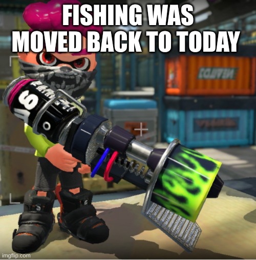 Bandit announcement template and Splatoon OC | FISHING WAS MOVED BACK TO TODAY | image tagged in bandit announcement template and splatoon oc | made w/ Imgflip meme maker
