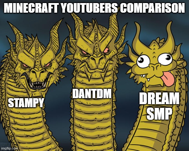 free Makroudh |  MINECRAFT YOUTUBERS COMPARISON; DANTDM; DREAM SMP; STAMPY | image tagged in three-headed dragon | made w/ Imgflip meme maker