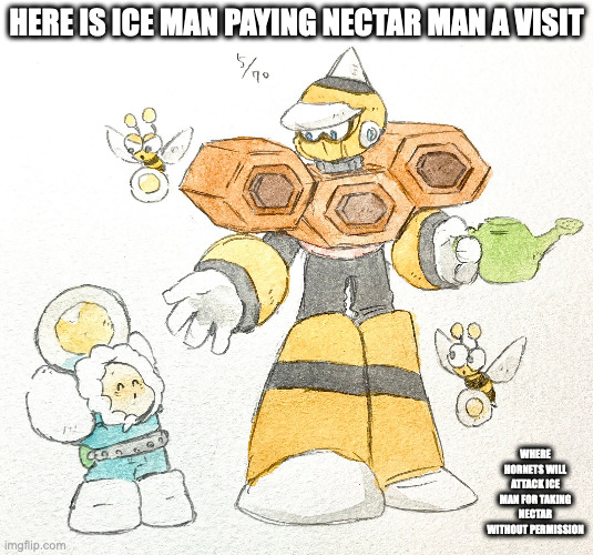 Ice Man and Hornet man | HERE IS ICE MAN PAYING NECTAR MAN A VISIT; WHERE HORNETS WILL ATTACK ICE MAN FOR TAKING NECTAR WITHOUT PERMISSION | image tagged in iceman,hornetman,megaman,memes | made w/ Imgflip meme maker