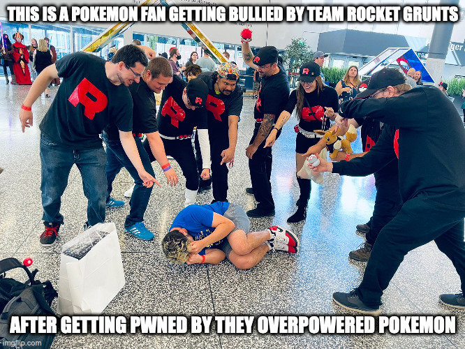 Pokemon Fan Surrounded by Grunts | THIS IS A POKEMON FAN GETTING BULLIED BY TEAM ROCKET GRUNTS; AFTER GETTING PWNED BY THEY OVERPOWERED POKEMON | image tagged in pokemon,memes | made w/ Imgflip meme maker