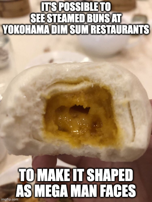 Traditional Egg Yolk Bun | IT'S POSSIBLE TO SEE STEAMED BUNS AT YOKOHAMA DIM SUM RESTAURANTS; TO MAKE IT SHAPED AS MEGA MAN FACES | image tagged in food,memes,restaurant | made w/ Imgflip meme maker