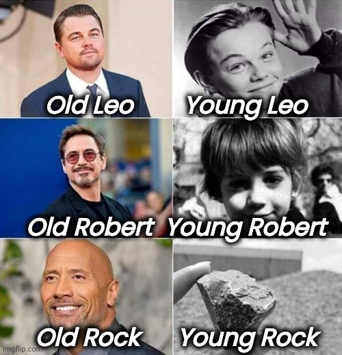 Old Leo        Young Leo Old Rock      Young Rock Old Robert  Young Robert | made w/ Imgflip meme maker