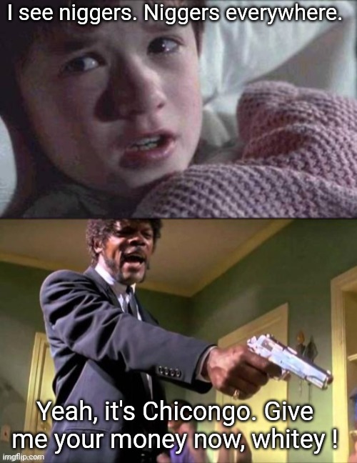 Niggs everywhere. Chicongo Blank Meme Template