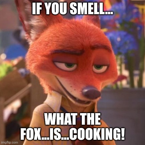 Nick "The Fox" Wilde | IF YOU SMELL... WHAT THE FOX...IS...COOKING! | image tagged in nick wilde eyebrow raised,zootopia,nick wilde,the rock,parody,funny | made w/ Imgflip meme maker