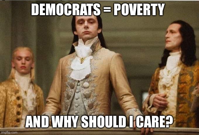 Me care? | DEMOCRATS = POVERTY; AND WHY SHOULD I CARE? | image tagged in pete decrying green,democrats,me,drake hotline bling | made w/ Imgflip meme maker
