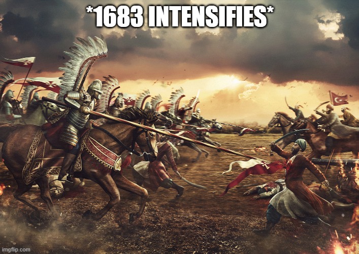 Winged Hussars | *1683 INTENSIFIES* | image tagged in winged hussars | made w/ Imgflip meme maker