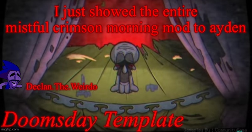 I just showed the entire mistful crimson morning mod to ayden | image tagged in aaaaaahhhhhhhhhhhhhhhhhhhhhhhh | made w/ Imgflip meme maker