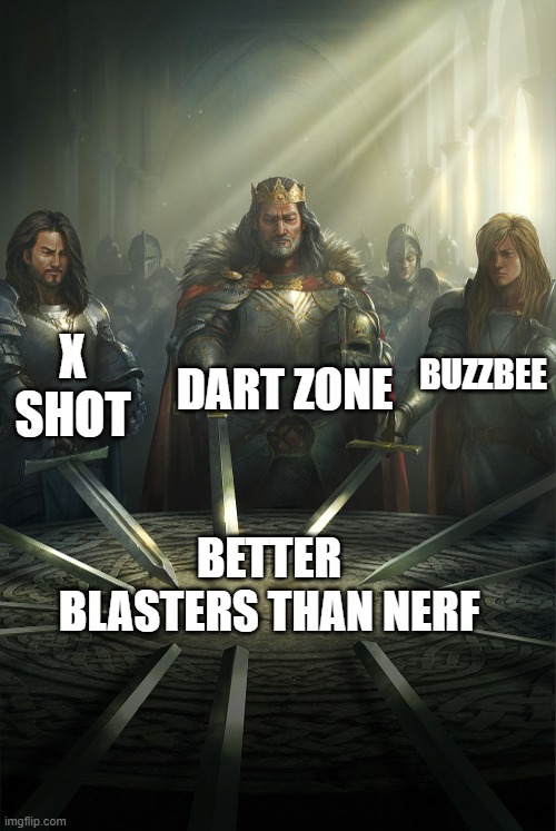 Swords united | DART ZONE; X SHOT; BUZZBEE; BETTER BLASTERS THAN NERF | image tagged in swords united | made w/ Imgflip meme maker