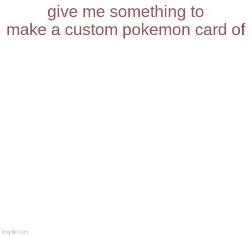 please | give me something to make a custom pokemon card of | image tagged in ronald mcdonald get crucified,memes | made w/ Imgflip meme maker