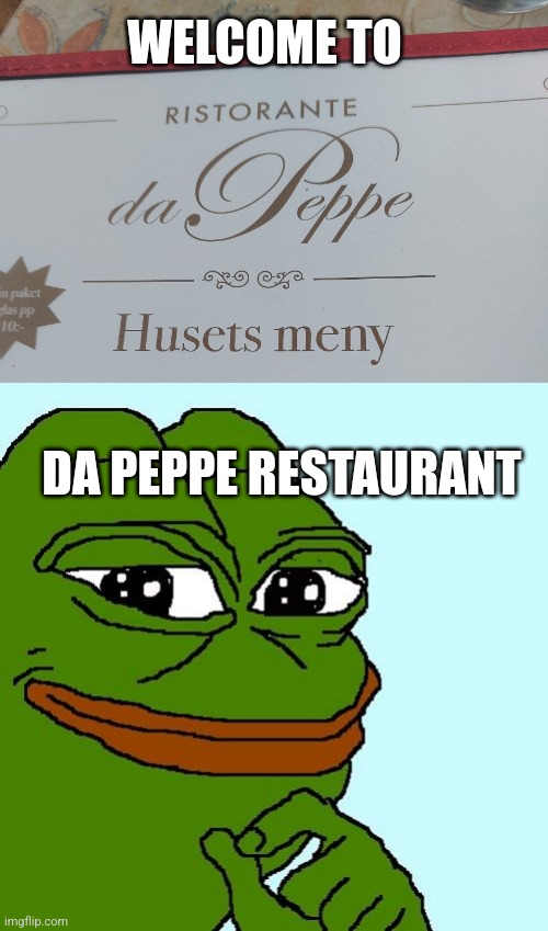 Found this in Stockholm |  WELCOME TO; DA PEPPE RESTAURANT | image tagged in pepe | made w/ Imgflip meme maker