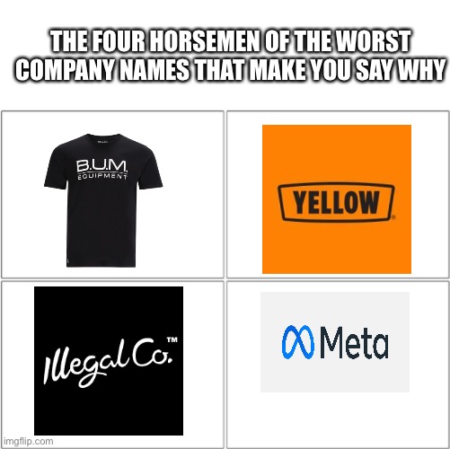 The 4 horsemen of | THE FOUR HORSEMEN OF THE WORST COMPANY NAMES THAT MAKE YOU SAY WHY | image tagged in the 4 horsemen of | made w/ Imgflip meme maker