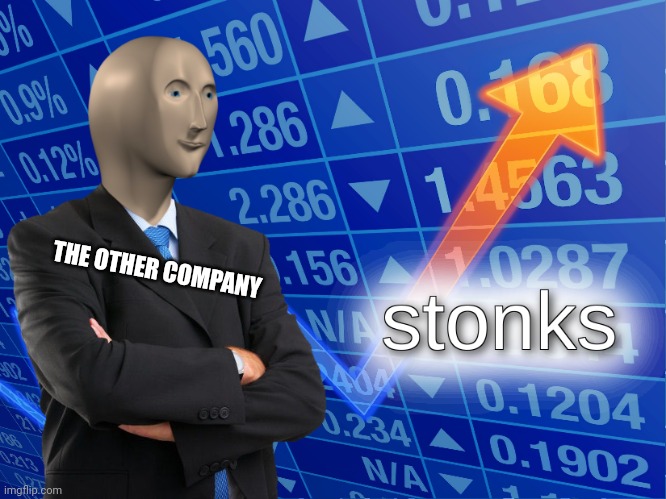 stonks | THE OTHER COMPANY | image tagged in stonks | made w/ Imgflip meme maker