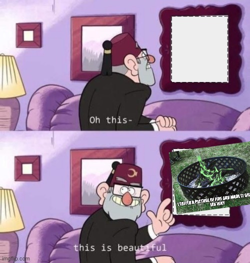 Oh this- this is beautiful | image tagged in oh this- this is beautiful | made w/ Imgflip meme maker