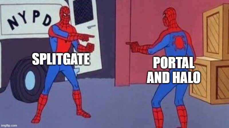 am I wrong? | SPLITGATE; PORTAL AND HALO | image tagged in spiderman pointing at spiderman | made w/ Imgflip meme maker