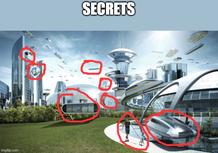 The future world if | SECRETS | image tagged in the future world if | made w/ Imgflip meme maker