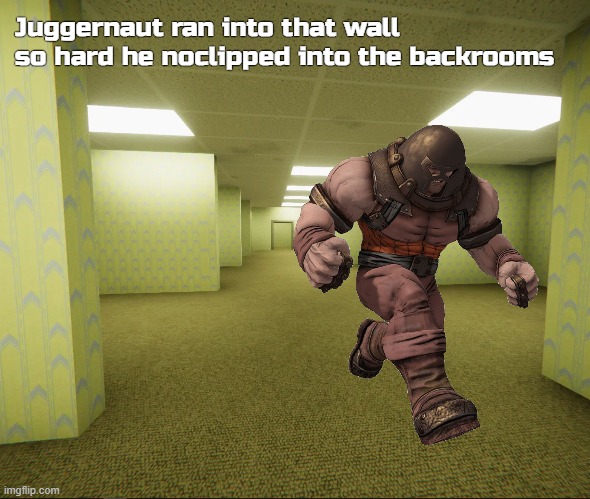 New entity just spawned |  Juggernaut ran into that wall so hard he noclipped into the backrooms | image tagged in the backrooms | made w/ Imgflip meme maker