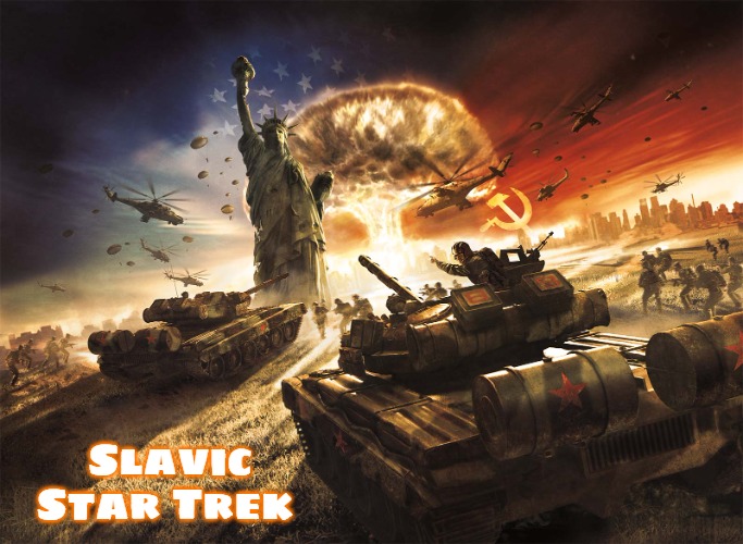 World in Conflict | Slavic Star Trek | image tagged in world in conflict,slavic star trek,slavic | made w/ Imgflip meme maker