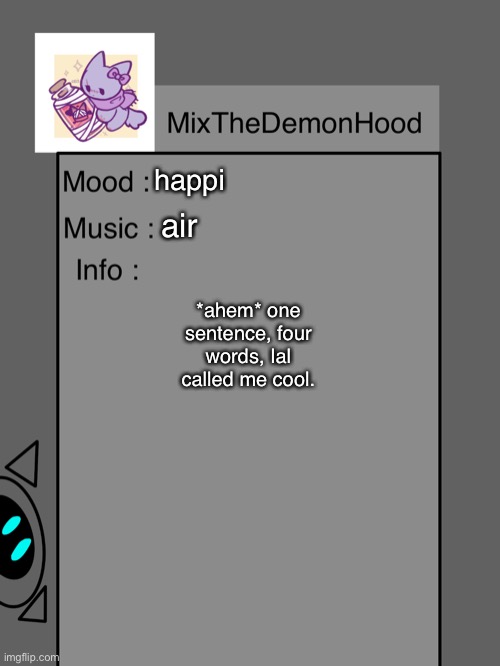 [sammy note: im displeased] | happi; air; *ahem* one sentence, four words, Ial called me cool. | image tagged in mixthedemonhood s 2 announcement | made w/ Imgflip meme maker