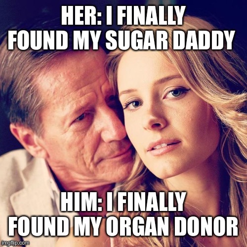Daddy wants the sugar | image tagged in sugar daddy,donation,transplant,sugar baby | made w/ Imgflip meme maker