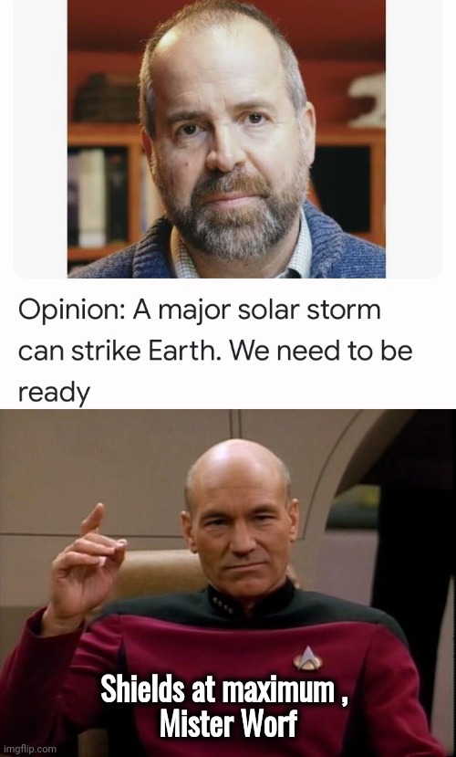 OK , that's enough ! |  Shields at maximum , 
Mister Worf | image tagged in picard make it so,we're all doomed,well yes but actually no,sensationalism,chicken little,stop it get some help | made w/ Imgflip meme maker