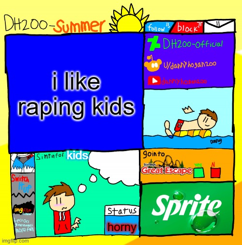 DH200-Summer announcement template | i like raping kids; kids; horny | image tagged in dh200-summer announcement template | made w/ Imgflip meme maker