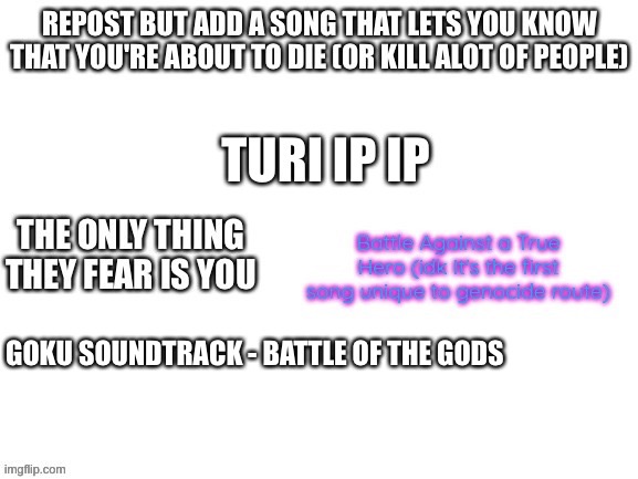 Repost | GOKU SOUNDTRACK - BATTLE OF THE GODS | image tagged in repost | made w/ Imgflip meme maker