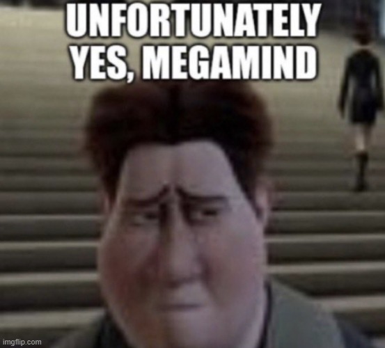 Unfortunately yes | image tagged in unfortunately yes | made w/ Imgflip meme maker