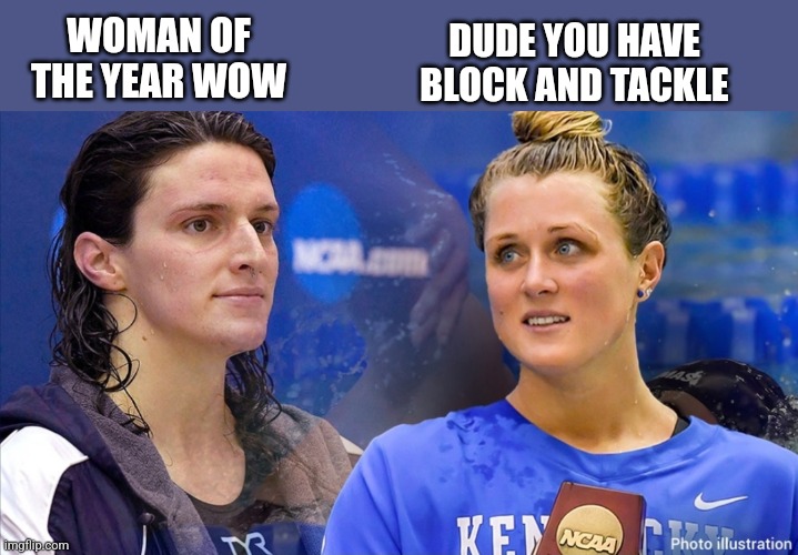 DUDE YOU HAVE BLOCK AND TACKLE; WOMAN OF THE YEAR WOW | made w/ Imgflip meme maker