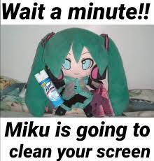 miku is going to clean ur screen Blank Meme Template