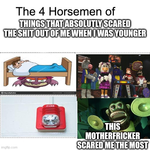 Four horsemen | THINGS THAT ABSOLUTLY SCARED THE SHIT OUT OF ME WHEN I WAS YOUNGER; THIS MOTHERFRICKER SCARED ME THE MOST | image tagged in four horsemen,meme | made w/ Imgflip meme maker