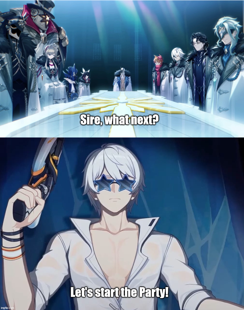 Let's start the Party! | Sire, what next? Let's start the Party! | image tagged in genshin impact,honkai | made w/ Imgflip meme maker