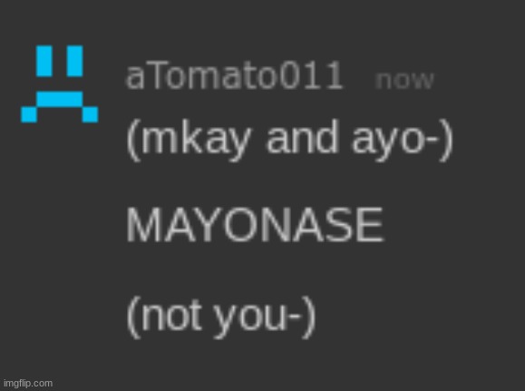 mayonase | image tagged in mayonase | made w/ Imgflip meme maker