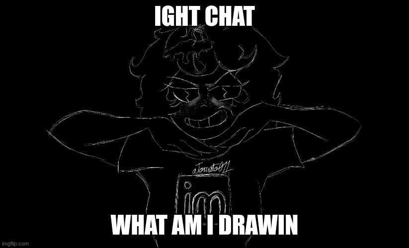 i tried on the candle queen thing | IGHT CHAT; WHAT AM I DRAWIN | made w/ Imgflip meme maker