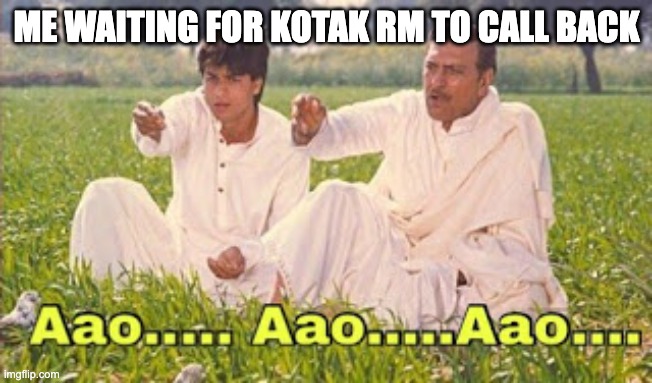 bollywood srk | ME WAITING FOR KOTAK RM TO CALL BACK | image tagged in bollywood srk | made w/ Imgflip meme maker