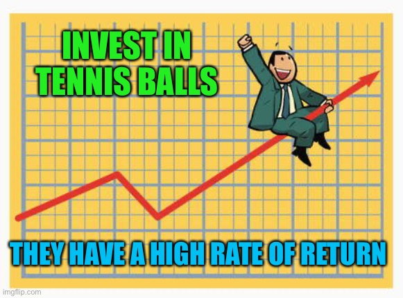 Service industry profits | INVEST IN TENNIS BALLS; THEY HAVE A HIGH RATE OF RETURN | image tagged in man riding arrow,wimbledon,stock market,play on words,sports | made w/ Imgflip meme maker