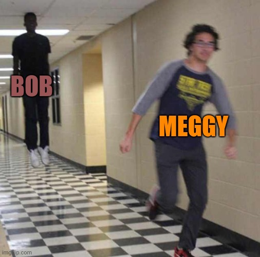 In my opinion after the latest episode bob attacked meggy because he has to pay hear bill on that disgusting outfit | BOB; MEGGY | image tagged in floating boy chasing running boy,smg4 | made w/ Imgflip meme maker
