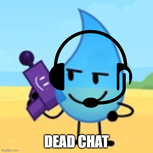 teardrop gaming | DEAD CHAT | image tagged in teardrop gaming | made w/ Imgflip meme maker