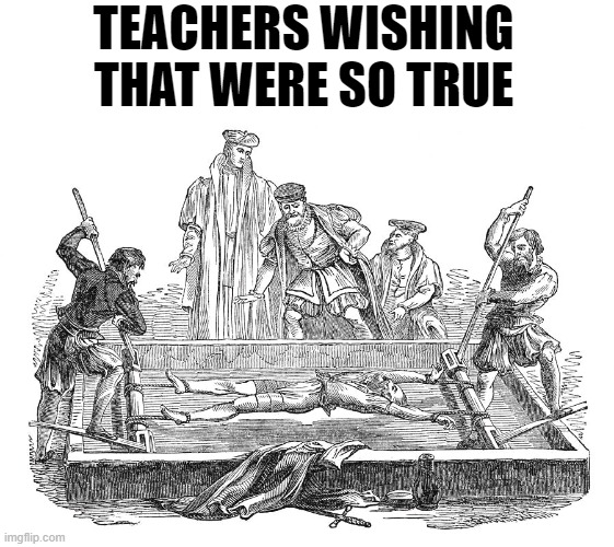 TEACHERS WISHING THAT WERE SO TRUE | made w/ Imgflip meme maker
