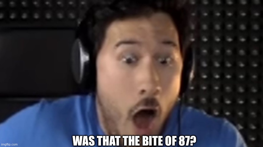 Was That the Bite of '87? | WAS THAT THE BITE OF 87? | image tagged in was that the bite of '87 | made w/ Imgflip meme maker