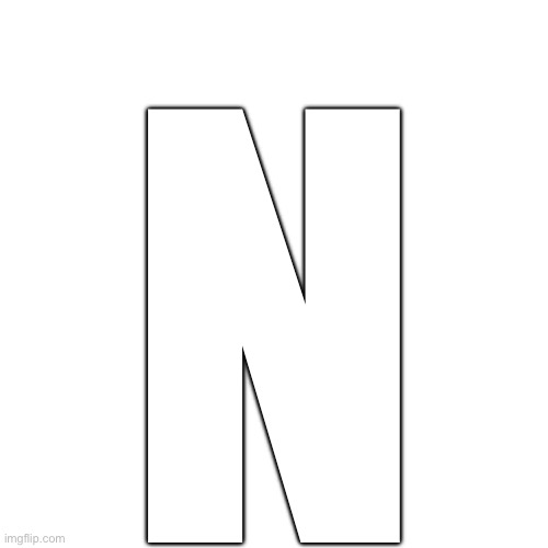 Blank Transparent Square Meme | N | image tagged in memes,blank transparent square | made w/ Imgflip meme maker