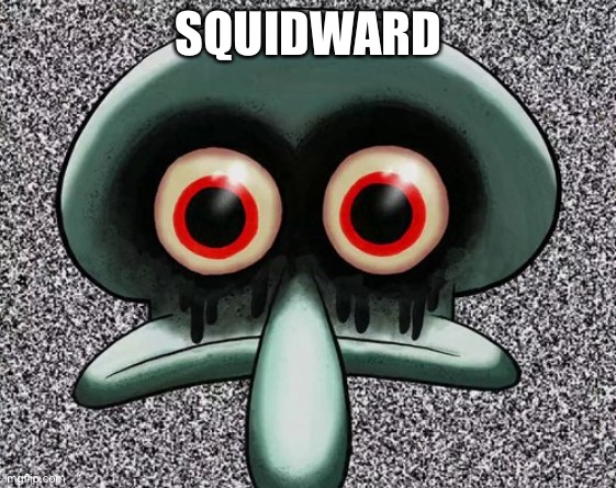 Red Mist Squidward | SQUIDWARD | image tagged in red mist squidward | made w/ Imgflip meme maker