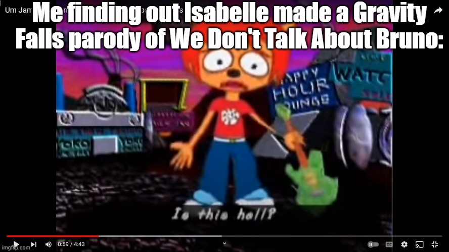 triple meme | Me finding out Isabelle made a Gravity Falls parody of We Don't Talk About Bruno: | image tagged in is this hell,encanto,gravity falls,parody | made w/ Imgflip meme maker