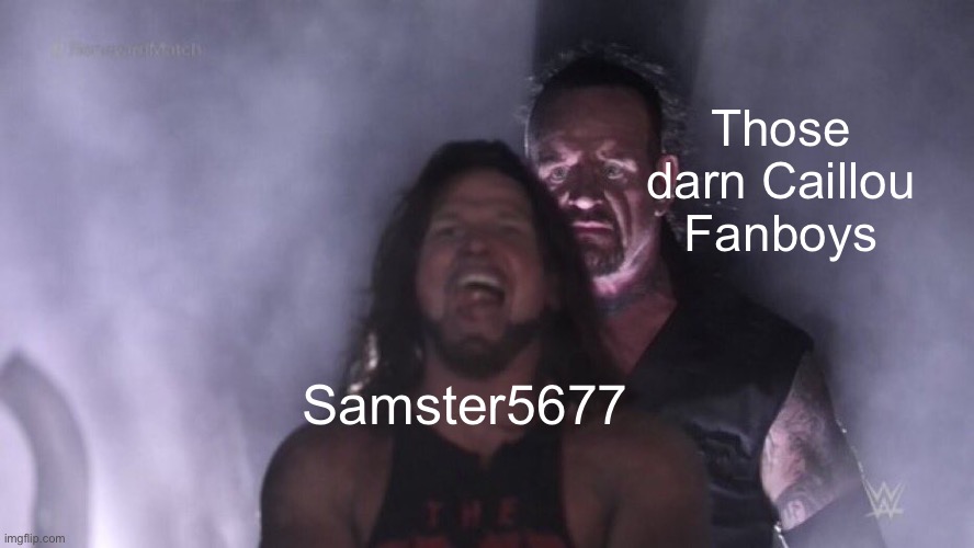 AJ Styles & Undertaker | Those darn Caillou Fanboys; Samster5677 | image tagged in aj styles undertaker,goanimate | made w/ Imgflip meme maker