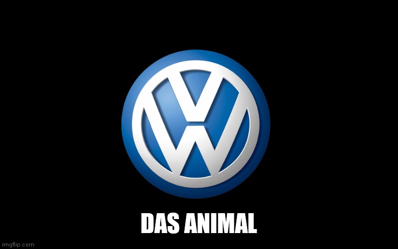 Volkswagen | DAS ANIMAL | image tagged in volkswagen | made w/ Imgflip meme maker