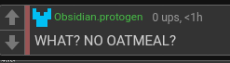 Yes, no oatmeal | made w/ Imgflip meme maker