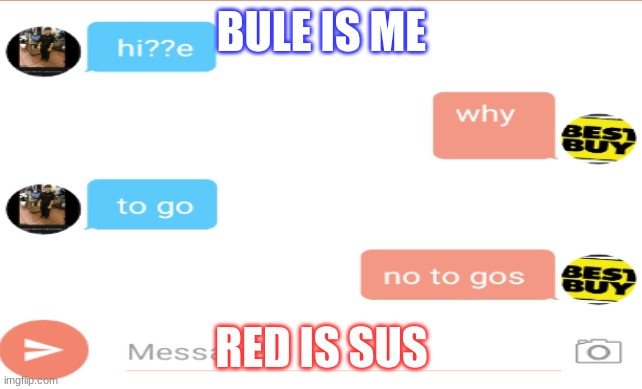 red is sus | BULE IS ME; RED IS SUS | image tagged in dont you squidward,among us,hahahaha | made w/ Imgflip meme maker