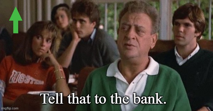 Tell that to the bank. | made w/ Imgflip meme maker