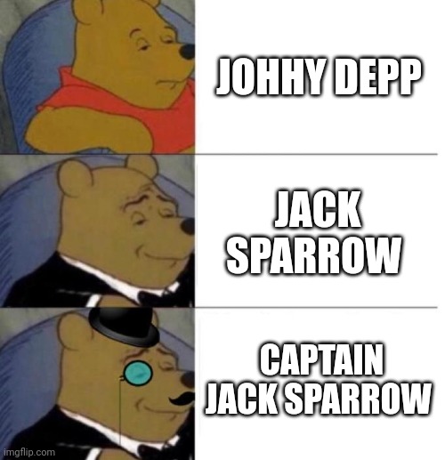 Title |  JOHHY DEPP; JACK SPARROW; CAPTAIN JACK SPARROW | image tagged in blank white template,memes,funny,jack sparrow,tuxedo winnie the pooh | made w/ Imgflip meme maker