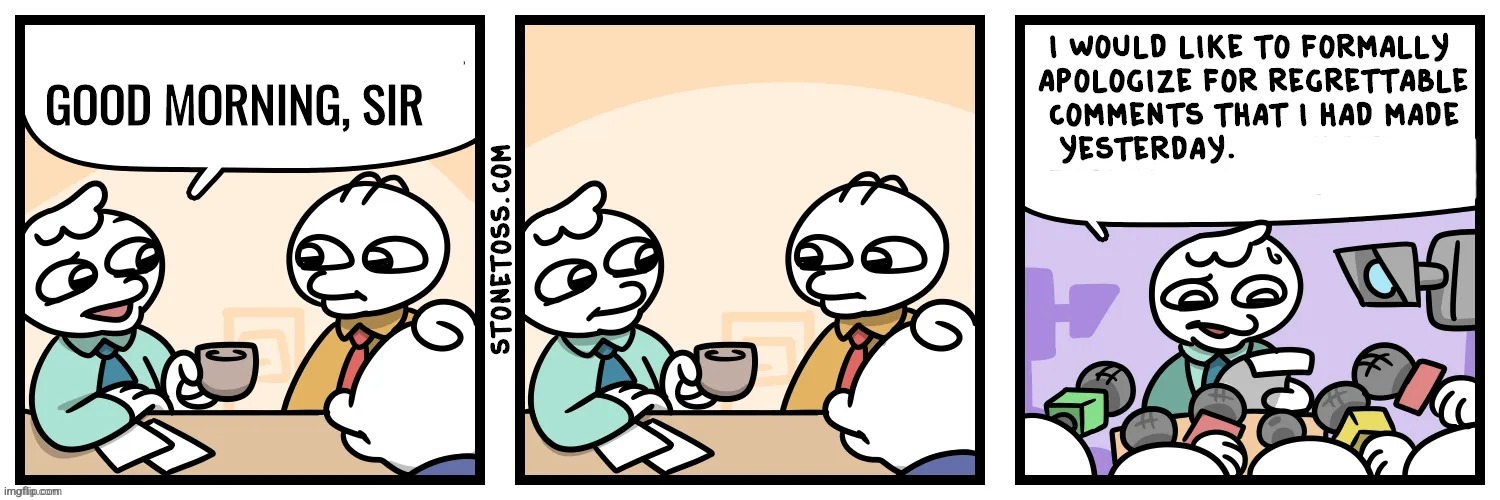 I would like to formally apologize | GOOD MORNING, SIR | image tagged in i would like to formally apologize,stonetoss,rockthrow | made w/ Imgflip meme maker