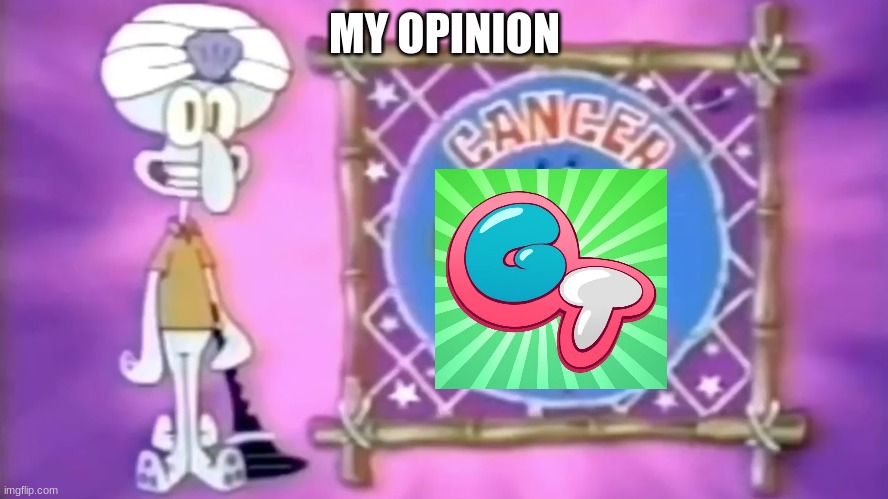 Squidward's Opinion on Gametoons | MY OPINION | image tagged in spongebob,gametoons,rant | made w/ Imgflip meme maker